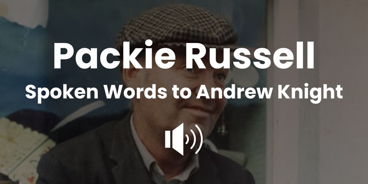 025 Packie Russell - Spoken Words to Andrew Knight